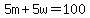 5m%2B5w+=+100