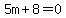 5m%2B8=0