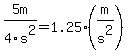 5m%2F4s%5E2+=+1.25%28m%2Fs%5E2%29