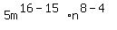 5m%5E%2816-15%29%2An%5E%288-4%29