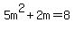 5m%5E2%2B2m=8