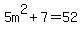 5m%5E2%2B7=52