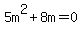 5m%5E2%2B8m=0