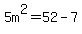 5m%5E2=52-7