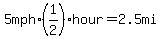 5mph%2A%281%2F2%29hour=2.5mi
