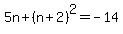 5n%2B%28n%2B2%29%5E2=-14