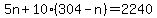 5n%2B10%28304-n%29=2240