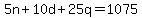 5n%2B10d%2B25q=1075