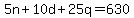 5n%2B10d%2B25q=630