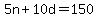 5n%2B10d=150