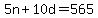 5n%2B10d=565