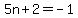 5n%2B2=-1