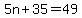 5n%2B35=49