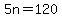 5n=120