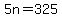 5n=325