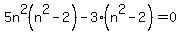 5n%5E2%28n%5E2+-+2%29-3%28n%5E2+-+2+%29+=0