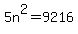 5n%5E2+=+9216