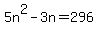 5n%5E2-3n=296