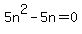 5n%5E2-5n=0