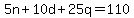 5n+%2B+10d+%2B+25q+=+110