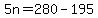 5n+=+280+-+195