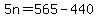 5n+=+565+-+440