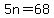 5n+=+68