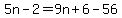 5n-2=9n%2B6-56