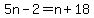 5n-2=n%2B18