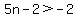 5n-2+%3E+-2