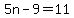 5n-9=11
