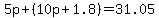 5p%2B%2810p%2B1.8%29=31.05