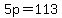 5p=113