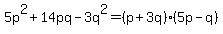 5p%5E2%2B14pq-3q%5E2=%28p%2B3q%29%285p-q%29