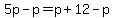 5p-p=p%2B12-p