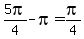 5pi%2F4-pi=pi%2F4