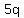 5q