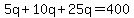 5q%2B10q%2B25q=400