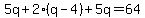5q%2B2%28q-4%29%2B5q=64