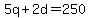 5q%2B2d=250