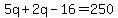 5q%2B2q-16=250