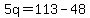 5q=113-48