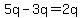 5q-3q=2q