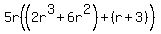 5r%28%282r%5E3%2B6r%5E2%29%2B%28r%2B3%29%29+