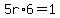 5r%2A6=1