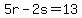 5r-2s=13