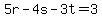 5r-4s-3t=3