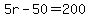 5r-50=200