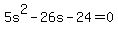 5s%5E2-26s-24=0