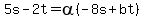 5s-2t=alpha%28-8s%2Bbt%29